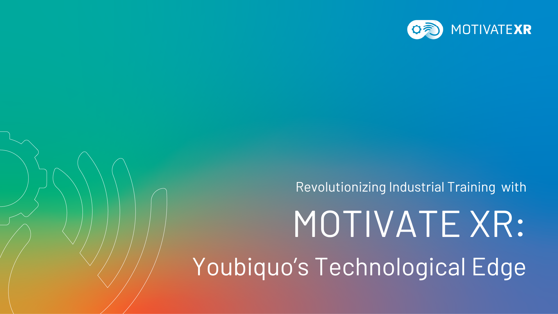 Revolutionizing Industrial Training with MOTIVATE XR Youbiquo’s Technological Edge